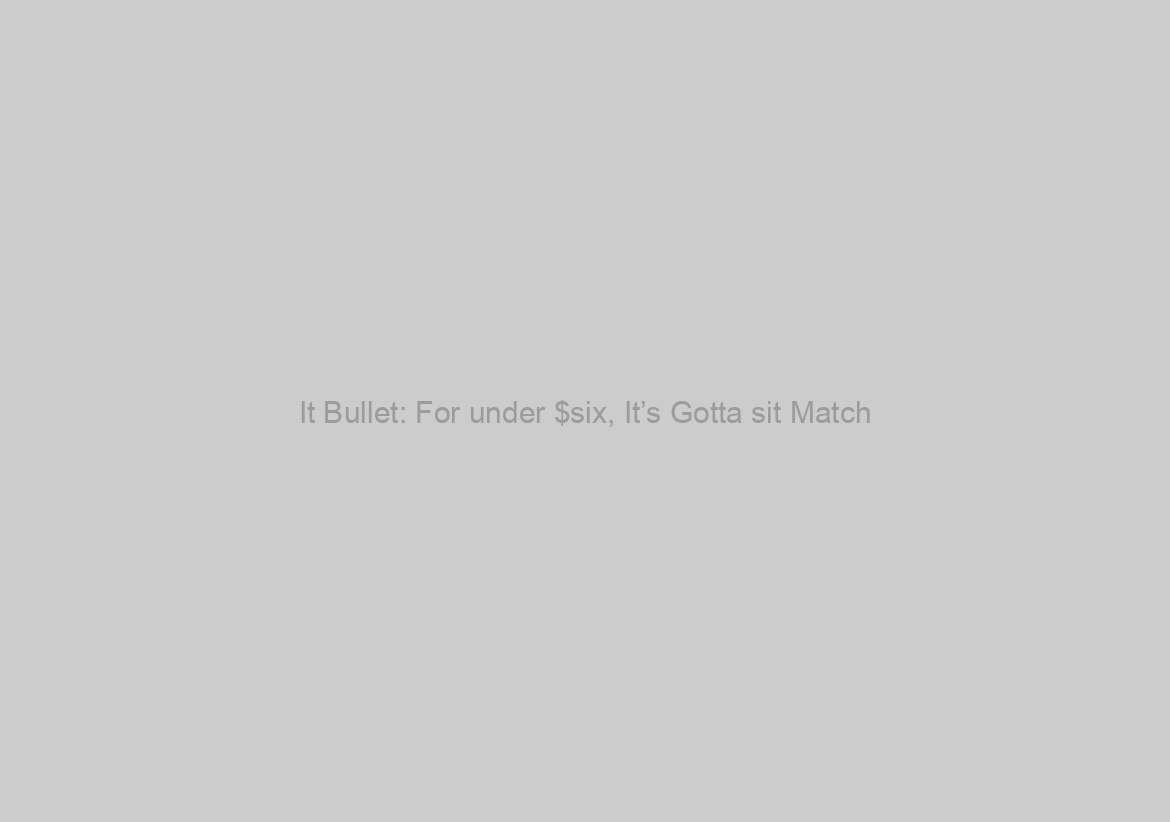 It Bullet: For under $six, It’s Gotta sit Match